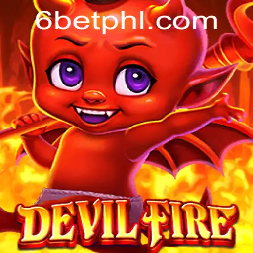 Exploring the Thrilling World of DevilFire: A Closer Look at the Game and its Fascinating 6Bet Mechanism